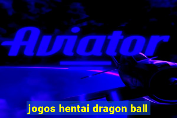 jogos hentai dragon ball